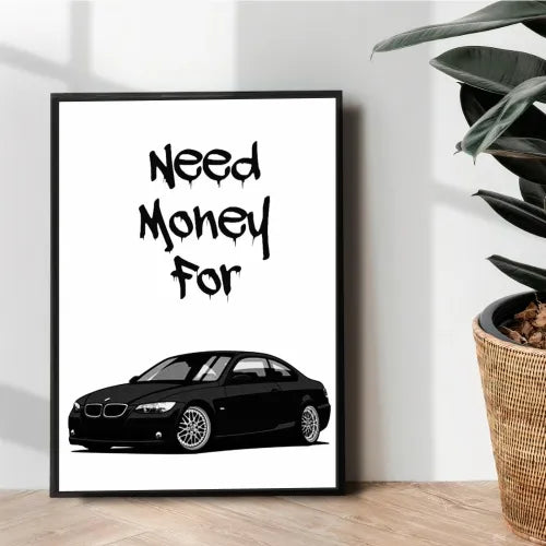 need Money for BMW poster - wall art