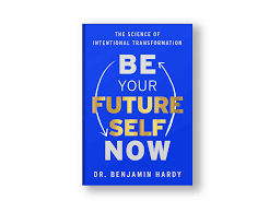 Be Your Future Self Now - Dr. Benjamin Hardy - Reading Books