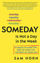 Someday Is Not a Day In The Week - Sam Horn - Reading Books